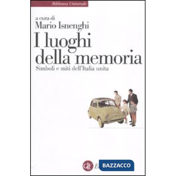 Luoghi della memoria. Simboli e miti dell'Italia unita (I)
