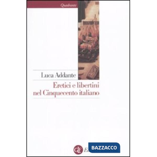 Eretici e libertini nel Cinquecento italiano