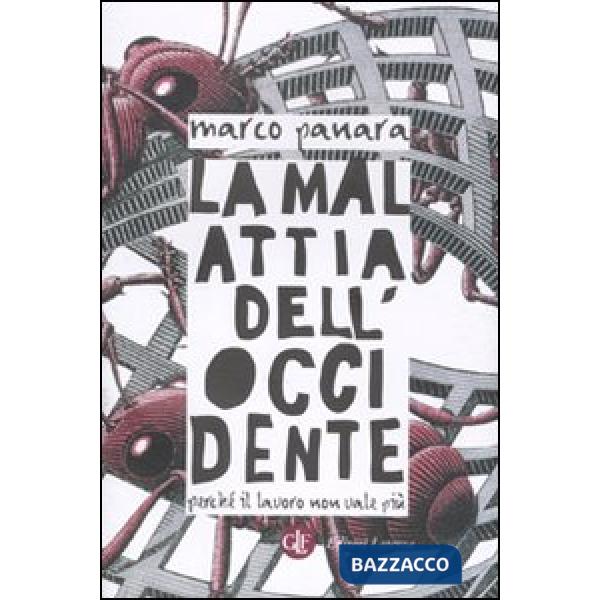Malattia dell'Occidente. Perché il lavoro non vale più (La)