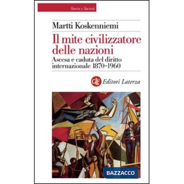 Mite civilizzatore delle nazioni. Ascesa e caduta del diritto internazionale 187
