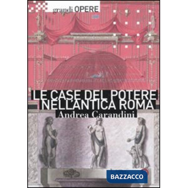 Case del potere nell'antica Roma. Ediz. illustrata (Le)