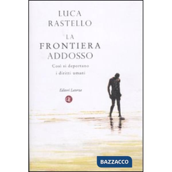 Frontiera addosso. Così si deportano i diritti umani (La)