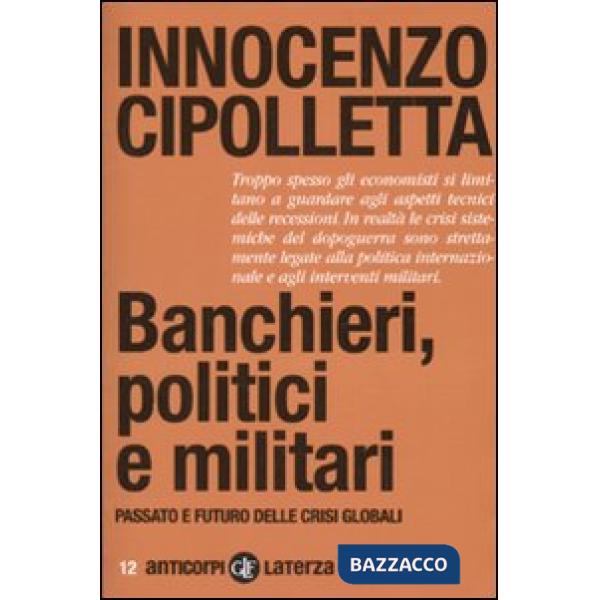 Banchieri, politici e militari. Passato e futuro delle crisi Globali