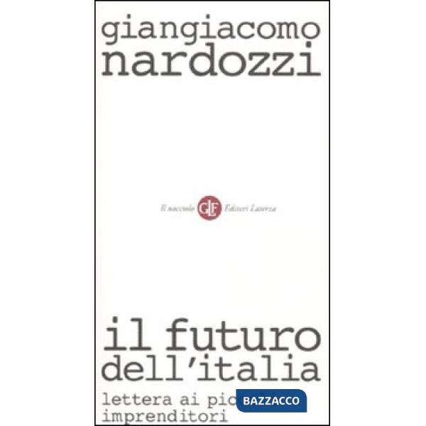 Futuro dell'Italia. Lettera ai piccoli imprenditori (Il)