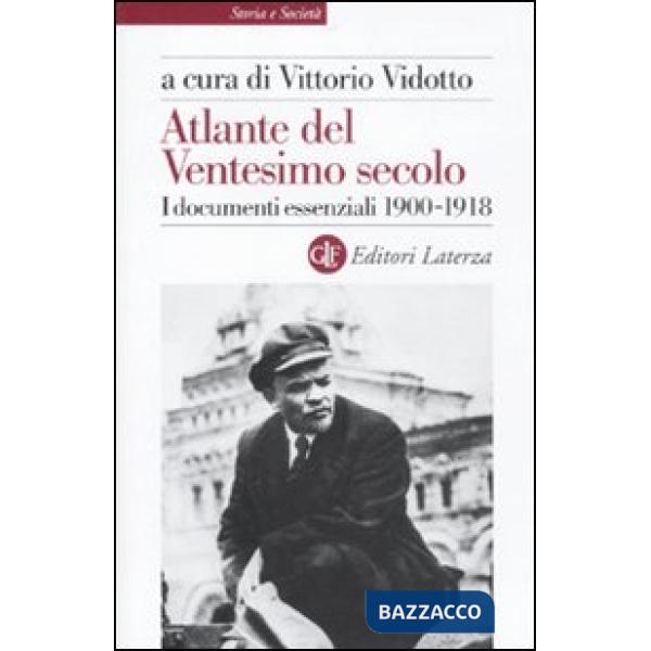 Atlante del ventesimo secolo. I documenti essenziali 1900-1918. Vol. 1
