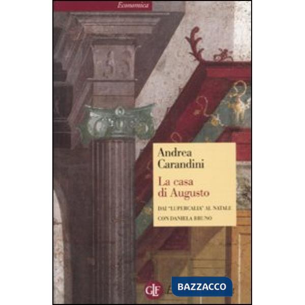 Casa di Augusto. Dai «Lupercalia» al Natale (La)