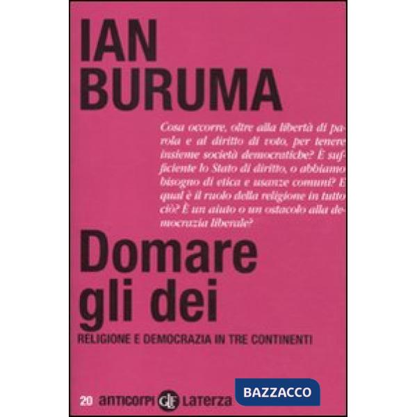 Domare gli dei. Religione e democrazia in tre continenti