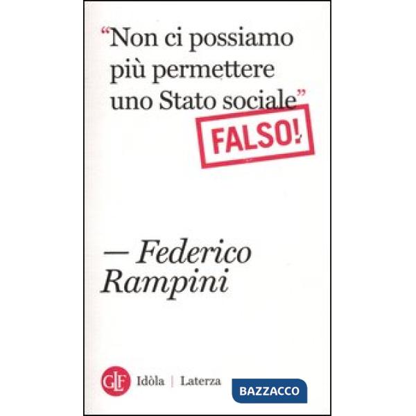 «Non ci possiamo più permettere uno stato sociale». Falso!