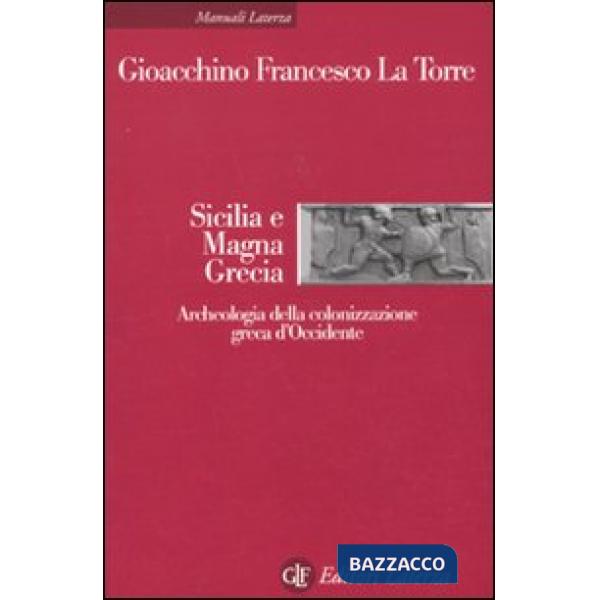 Sicilia e Magna Grecia. Archeologia della colonizzazione greca d'Occidente