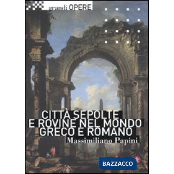 Città sepolte e rovine nel mondo greco e romano
