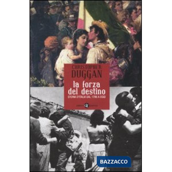 Forza del destino. Storia d'Italia dal 1796 a oggi (La)