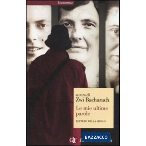 Mie ultime parole. Lettere dalla Shoah (Le)