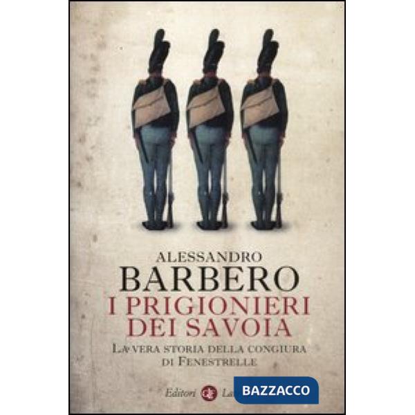 Prigionieri dei Savoia. La vera storia della congiura di Fenestrelle (I)