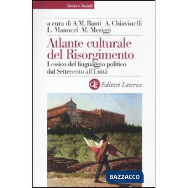 Atlante culturale del Risorgimento. Lessico del linguaggio politico dal Settecento all'Unità