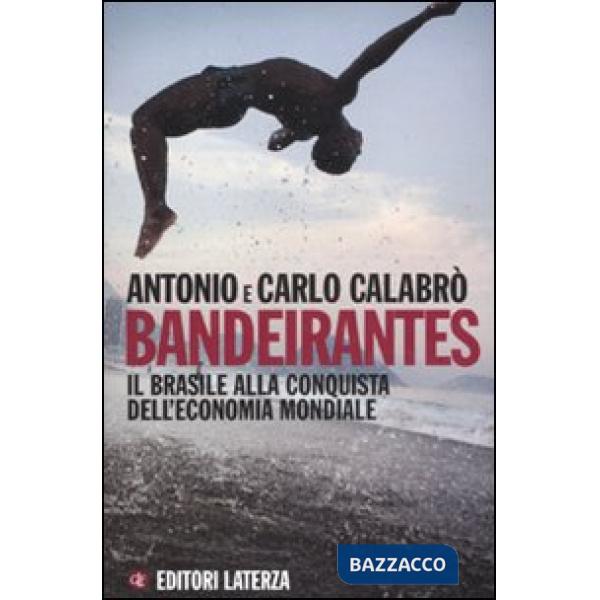 Bandeirantes. Il Brasile alla conquista dell'economia mondiale