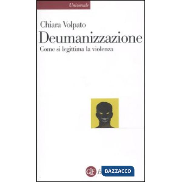 Deumanizzazione. Come si legittima la violenza
