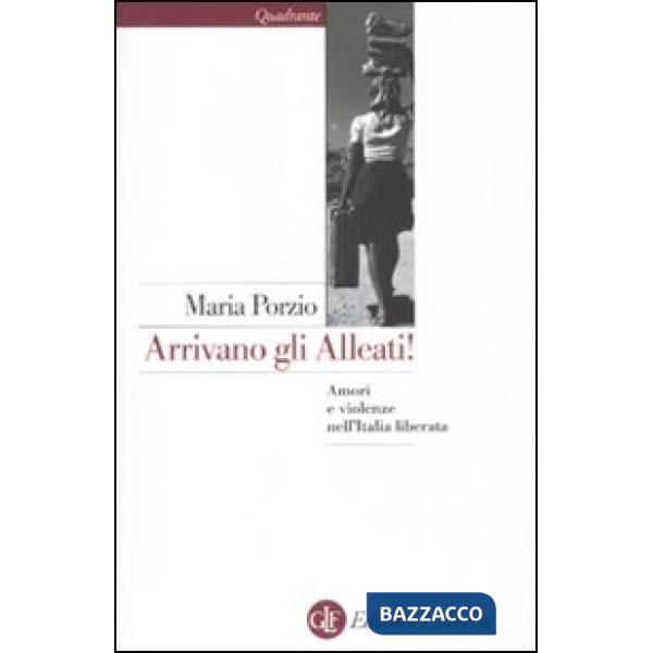 Arrivano gli alleati! Amori e violenze nell'Italia «liberata»