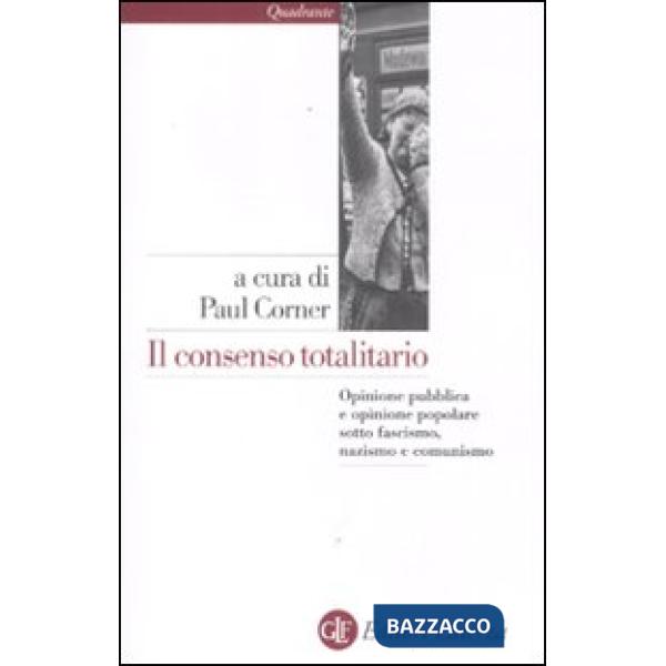 Consenso totalitario. Opinione pubblica e opinione popolare sotto fascismo, nazi