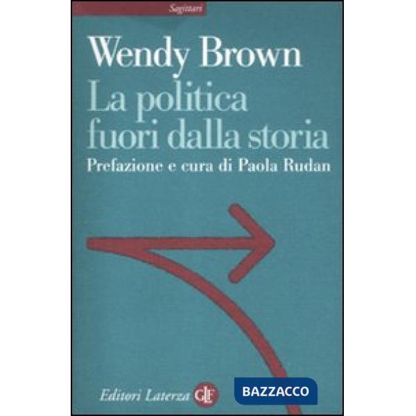 Politica fuori dalla storia (La)