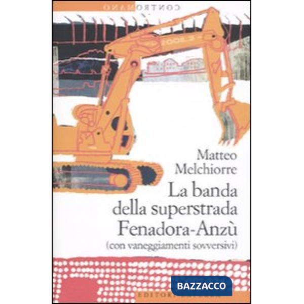 Banda della superstrada Fenadora-Anzù (con vaneggiamenti sovversivi) (La)