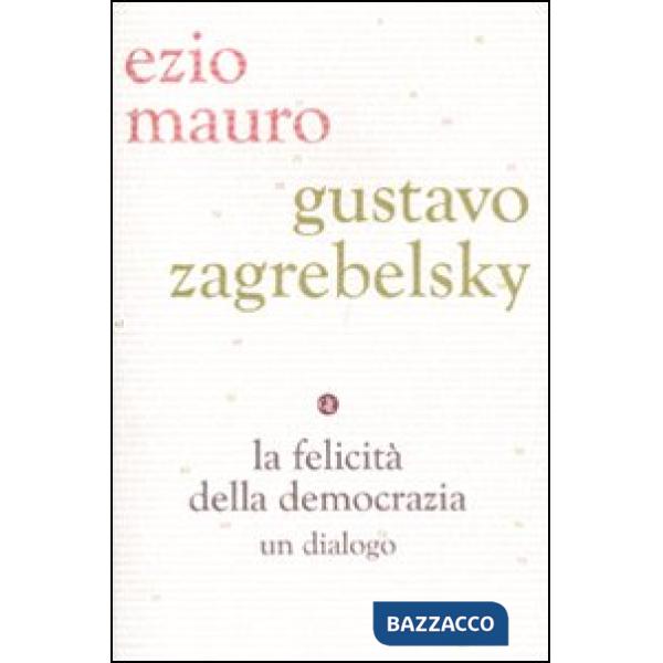 Felicità della democrazia. Un dialogo (La)