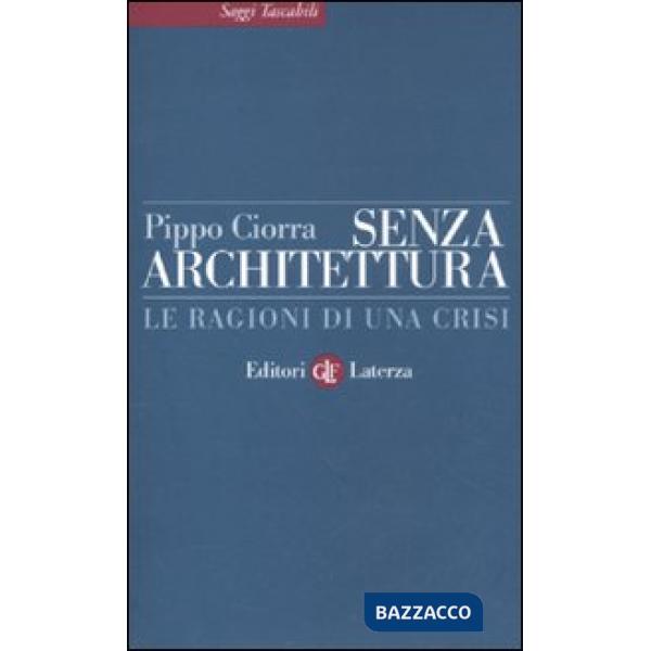 Senza architettura. Le ragioni di una crisi