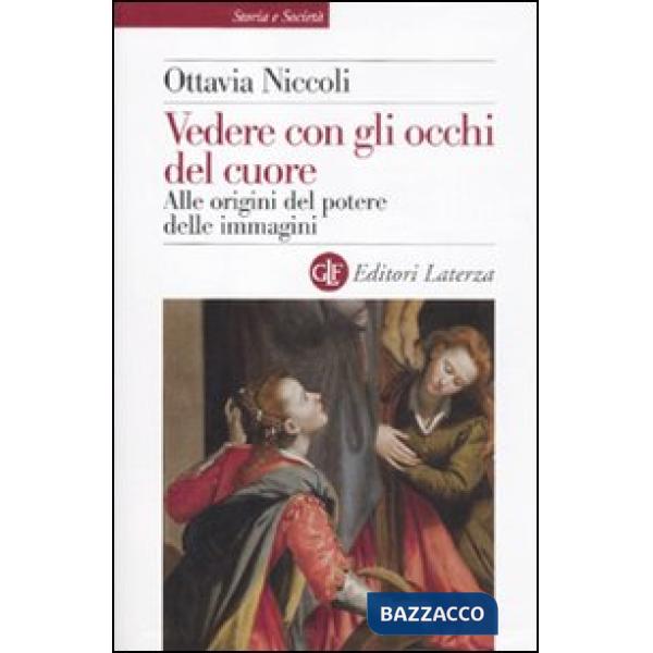 Vedere con gli occhi del cuore. Alle origini del potere delle immagini