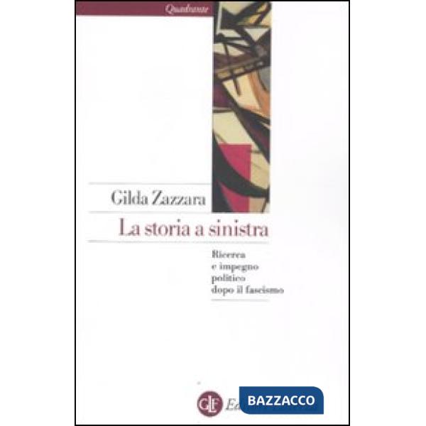 Storia a sinistra. Ricerca e impegno politico dopo il fascismo (La)