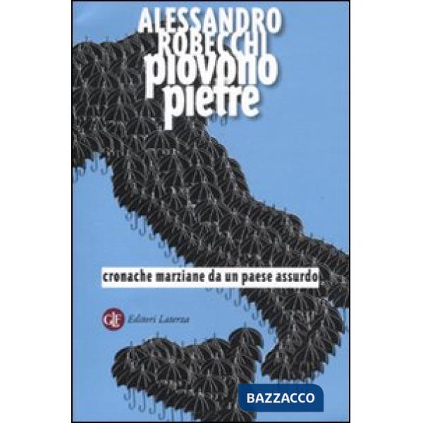 Piovono pietre. Cronache marziane da un paese assurdo