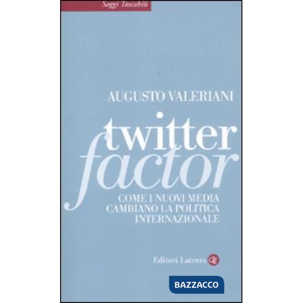 Twitter factor. Come i nuovi media cambiano la politica internazionale