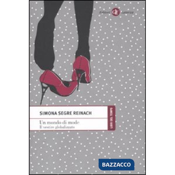 Mondo di mode. Il vestire globalizzato (Un)