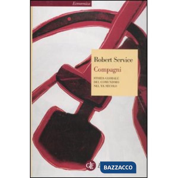 Compagni. Storia globale del comunismo nel XX secolo