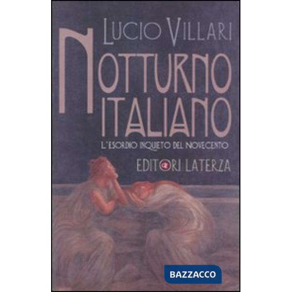 Notturno italiano. L'esordio inquieto del Novecento