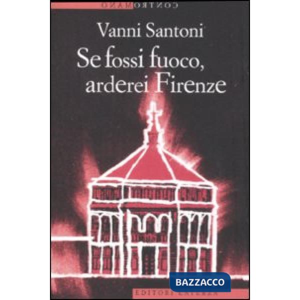 Se fossi fuoco, arderei Firenze