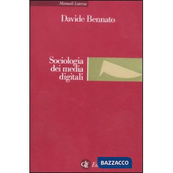 Sociologia dei media digitali. Relazioni sociali e processi comunicativi del web