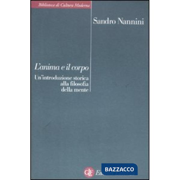 Anima e il corpo. Un'introduzione storica alla filosofia della mente (L')