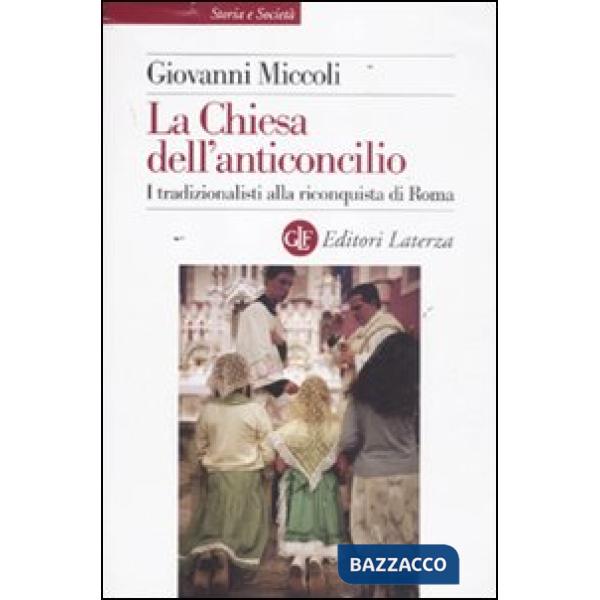 Chiesa dell'anticoncilio. I tradizionalisti alla riconquista di Roma (La)