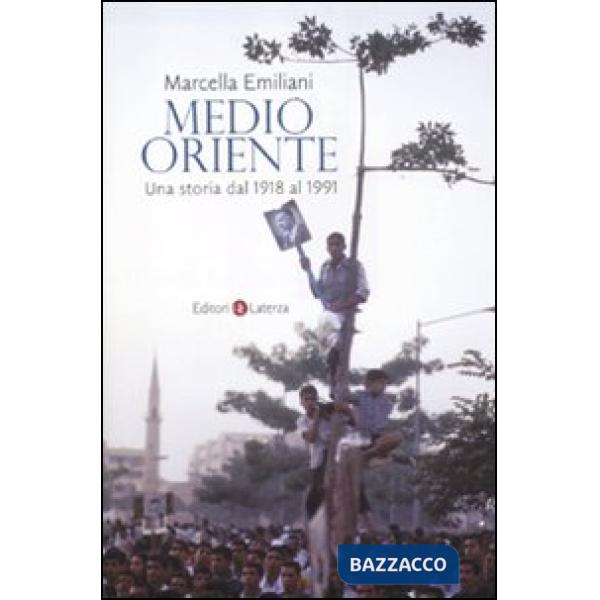 Medio Oriente. Una storia dal 1918 al 1991
