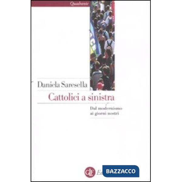 Cattolici a sinistra. Dal modernismo ai giorni nostri