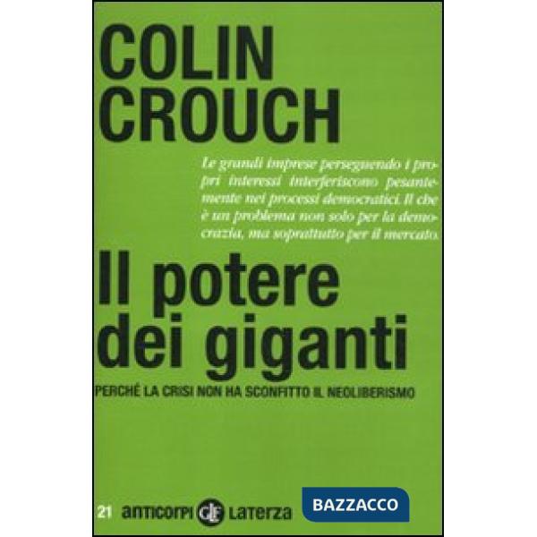 Potere dei giganti. Perché la crisi non ha sconfitto il neoliberismo (Il)