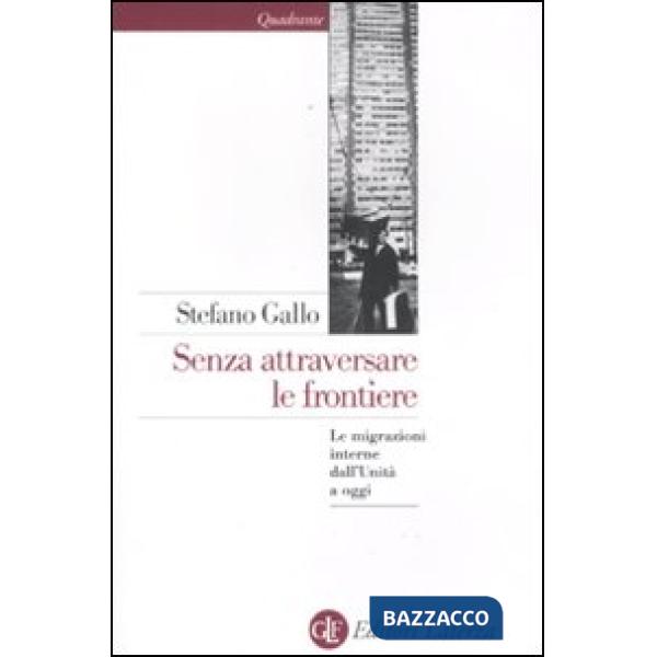 Senza attraversare le frontiere. Le migrazioni interne dall'Unità a oggi