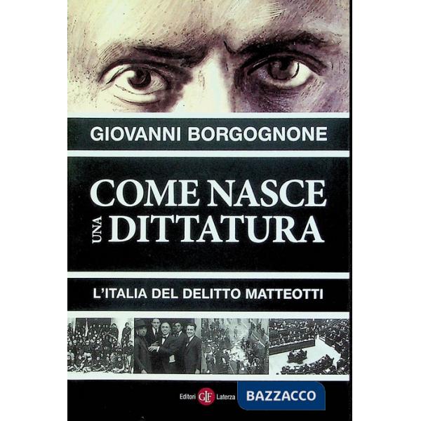 Come nasce una dittatura. L'Italia del delitto Matteotti
