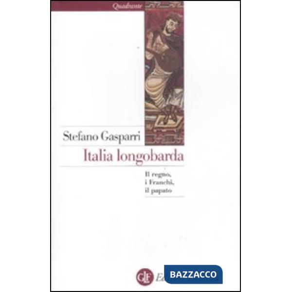 Italia longobarda. Il regno, i Franchi, il papato