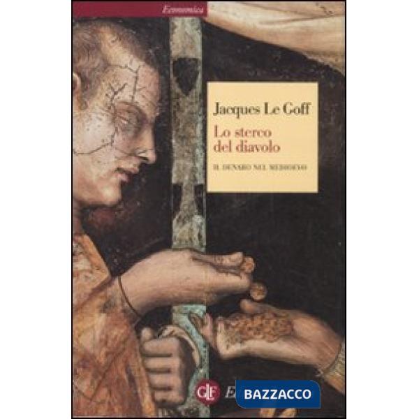 Sterco del diavolo. Il denaro nel Medioevo (Lo)