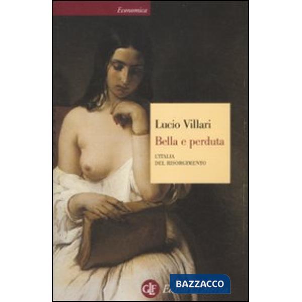 Bella e perduta. L'Italia del Risorgimento