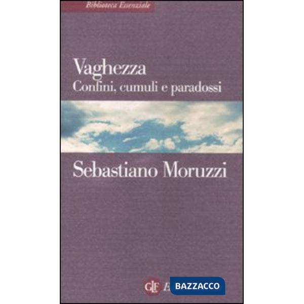 Vaghezza. Confini, cumuli e paradossi