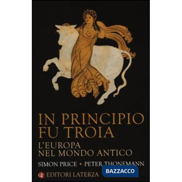 In principio fu Troia. L'Europa nel mondo antico