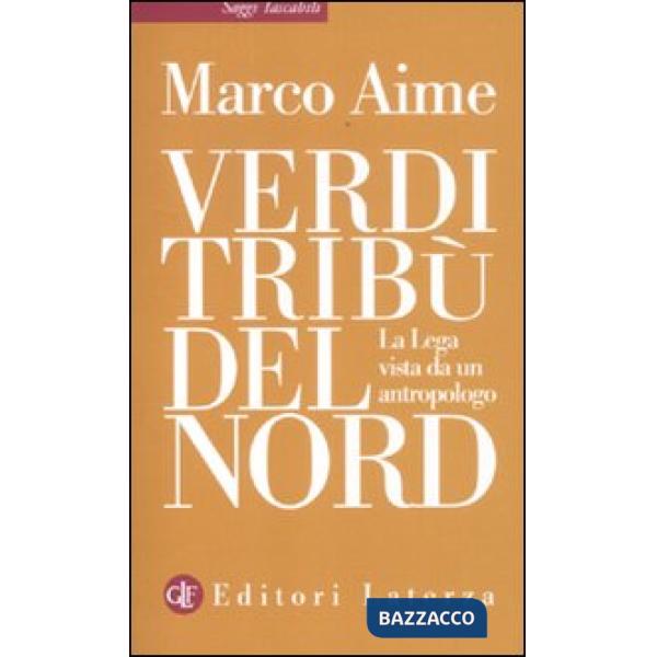 Verdi tribù del Nord. La Lega vista da un antropologo