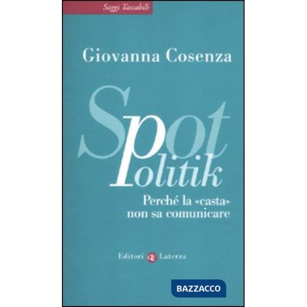 SpotPolitik. Perché la «casta» non sa comunicare