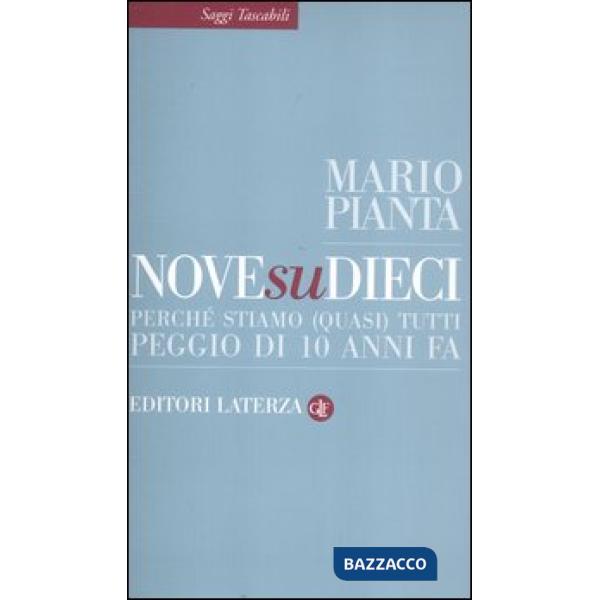 Nove su dieci. Perché stiamo (quasi) tutti peggio di 10 anni fa